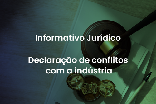 Informativo Jurídico – Declaração de Conflitos Com a Indústria